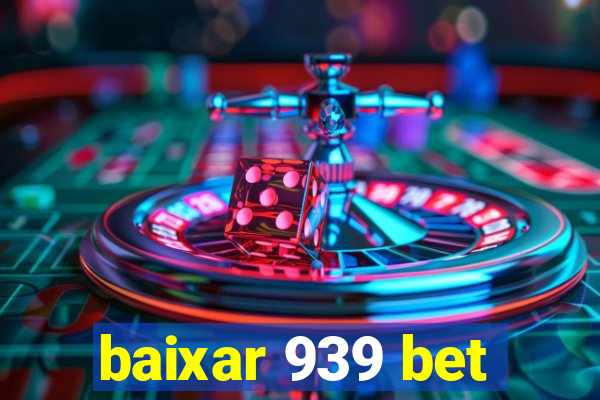 baixar 939 bet